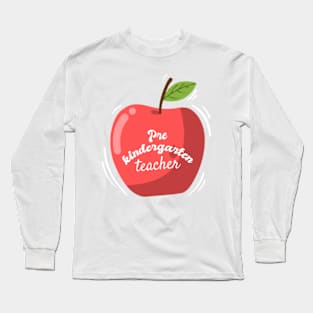 Pre Kindergarten Teacher Long Sleeve T-Shirt